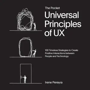 The Pocket Universal Principles of UX: 100 Timeless Strategies to Create Positive Interactions between People