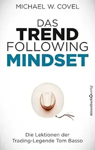 Das Trendfollowing-Mindset: Die Lektionen der Trading-Legende Tom Basso