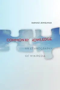 Common Knowledge?  An Ethnography of Wikipedia
