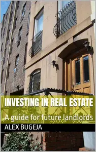 Investing In Real Estate: A guide for future landlords