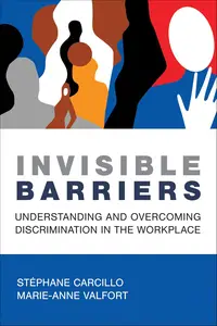 Invisible Barriers: Understanding and Overcoming Discrimination in the Workplace