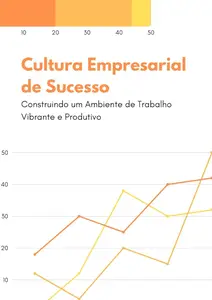 Cultura Empresarial de Sucesso: Construindo um Ambiente de Trabalho Vibrante e Produtivo (Portuguese Edition)