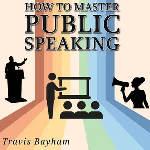 How to Master Public Speaking: Essential Skills for Public Speaking Success in Any Setting