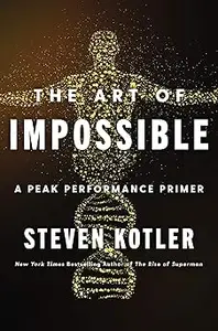 The Art of Impossible: A Peak Performance Primer