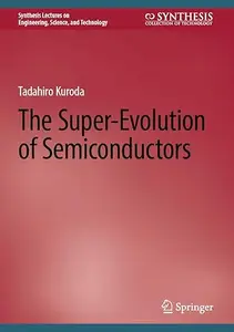 The Super-Evolution of Semiconductors