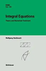 Integral Equations: Theory and Numerical Treatment