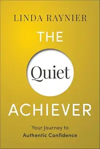 The Quiet Achiever: Your Journey to Authentic Confidence