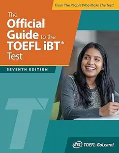 The Official Guide to the TOEFL iBT Test, Seventh Edition  Ed 7