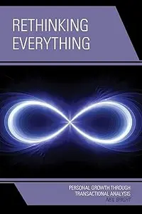Rethinking Everything: Personal Growth through Transactional Analysis