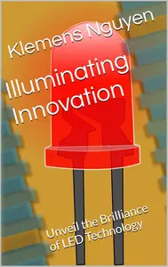 Illuminating Innovation: Unveil the Brilliance of LED Technology