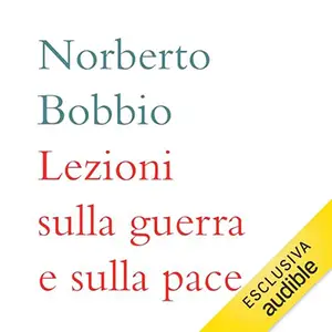 «Lezioni sulla guerra e sulla pace» by Norberto Bobbio