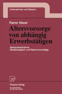 Altersvorsorge von abhängig Erwerbstätigen: Bestandsaufnahme, Modellvergleich und Reformvorschläge