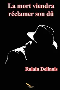 Rolain Delinois, "La mort viendra chercher son dû"