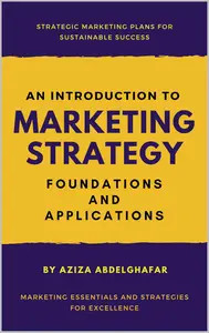 An Introduction to Marketing Strategy: Foundations and Applications