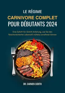 Carmen Judith, "Le régime carnivore complet pour debutants 2024"