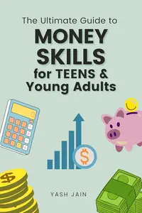 The Ultimate Guide to Money Skills for Teens & Young Adults