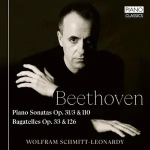 Wolfram Schmitt-Leonardy - Beethoven: Piano Sonatas, Op. 31/3 & 110, Bagatelles, Op. 33 & 126 (2025) [Digital Download 24/96]