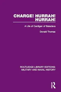 Charge! hurrah! hurrah!: A life of Cardigan of Balaclava