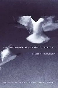 The Two Wings of Catholic Thought: Essays on Fides et Ratio