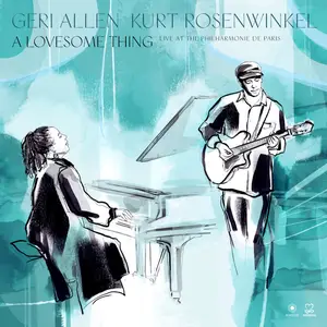 Geri Allen & Kurt Rosenwinkel - A Lovesome Thing (Radio Edits) (2024) [Official Digital Download]