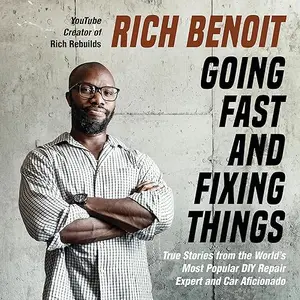 Going Fast and Fixing Things: True Stories from the World's Most Popular DIY Repair Expert and Car Aficionado [Audiobook]