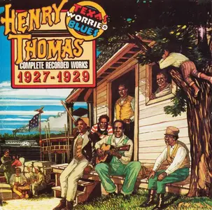Henry Thomas - Texas Worried Blues: Complete Recorded Works 1927-1929 (1990)