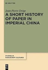 A Short History of Paper in Imperial China
