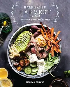 Half Baked Harvest Cookbook: Recipes from My Barn in the Mountains (Repost)