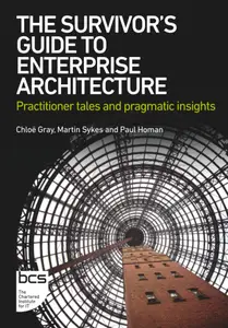 The Survivor's Guide to Enterprise Architecture: Practitioner tales and pragmatic insights