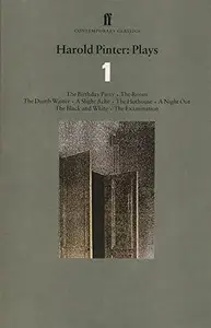 Harold Pinter Plays 1: The Birthday Party, the Room, the Dumb Waiter, a Slight Ache, the Hothouse, a Night out, the Black and W