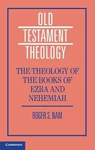 The Theology of the Books of Ezra and Nehemiah