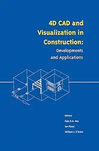 4D CAD and Visualization in Construction: Developments and Applications