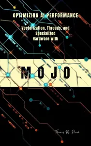 Optimizing AI Performance: Vectorization, Threads, and Specialized Hardware with MOJO