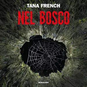 «Nel bosco? Le indagini della squadra Omicidi di Dublino - Vol. 1» by Tana French