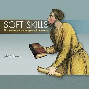 Soft Skills: The software developer's life manual