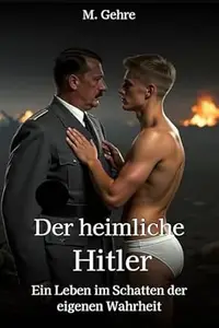 Der heimliche Hitler: Ein Leben im Schatten der eigenen Wahrheit
