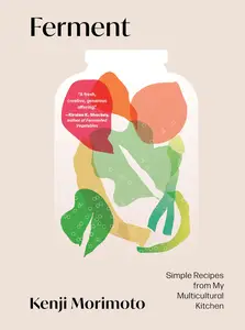 Ferment: Simple Recipes from My Multicultural Kitchen