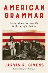 American Grammar: Race, Education, and the Building of a Nation