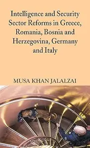 Intelligence and Security Sector Reforms in Greece, Romania, Bosnia and Herzegovina, Germany and Italy