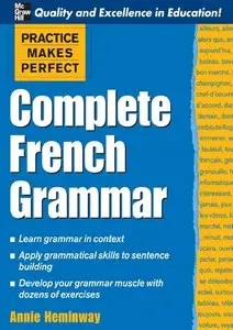 Annie Heminway - Practice Makes Perfect: Complete French Grammar