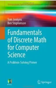 Fundamentals of Discrete Math for Computer Science: A Problem-Solving Primer (repost)
