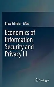 Economics of Information Security and Privacy III