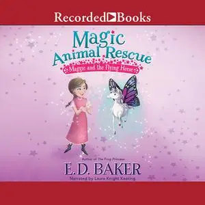 «Magic Animal Rescue» by E.D. Baker