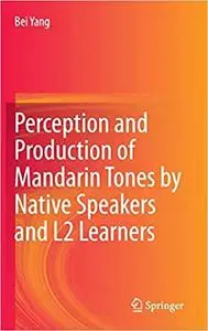 Perception and Production of Mandarin Tones by Native Speakers and L2 Learners