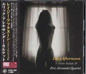 Eric Alexander Quartet - Lazy Afternoon: Gentle Ballads IV (2009)