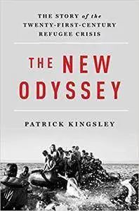 The New Odyssey: The Story of the Twenty-First Century Refugee Crisis