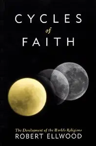 Robert Ellwood - Cycles of Faith: The Development of the World's Religions