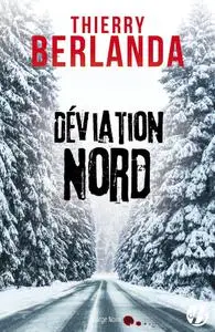 Thierry Berlanda, "Déviation nord"