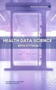 Health Data Science: With Python: A Survey of the Application of Python for 2024