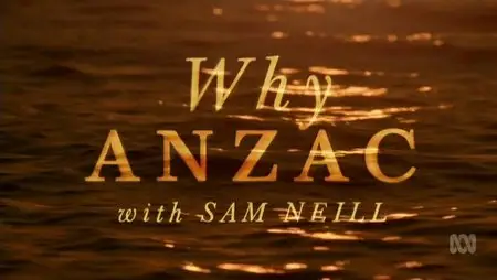 ABC - Why Anzac With Sam Neill (2015)